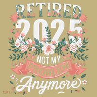 Retirement 2025 Women Retired 2025 Not My Problem Anymore Magnet