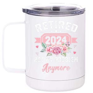 Retirement 2024 Women Retired 2024 Not My Problem Anymore 12 oz Stainless Steel Tumbler Cup