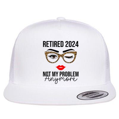 Retirement 2024 Women Retired 2024 Not My Problem Anymore Flat Bill Trucker Hat