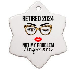 Retirement 2024 Women Retired 2024 Not My Problem Anymore Ceramic Star Ornament