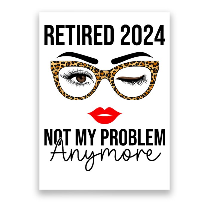 Retirement 2024 Women Retired 2024 Not My Problem Anymore Poster