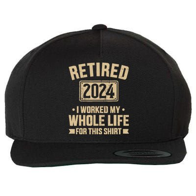 Retired 2024 Worked Whole Life For This Retirement Wool Snapback Cap