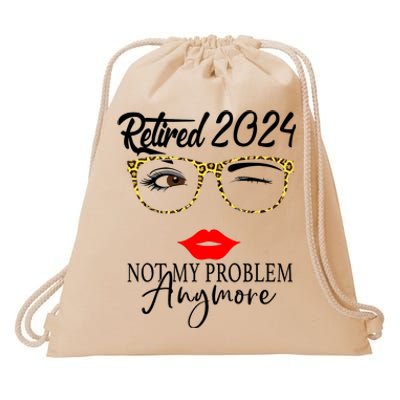 Retirement 2024 Wo Retired 2024 Not My Problem Anymore Drawstring Bag