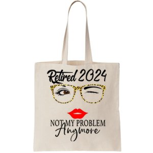 Retirement 2024 Wo Retired 2024 Not My Problem Anymore Tote Bag