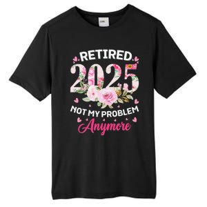 Retirement 2025 Women Retired 2025 Not My Problem Anymore Love Tall Fusion ChromaSoft Performance T-Shirt