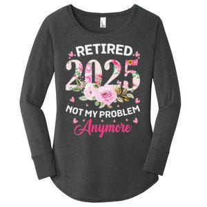 Retirement 2025 Women Retired 2025 Not My Problem Anymore Love Women's Perfect Tri Tunic Long Sleeve Shirt