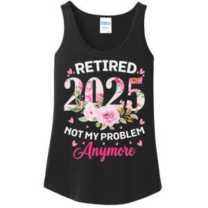 Retirement 2025 Women Retired 2025 Not My Problem Anymore Love Ladies Essential Tank