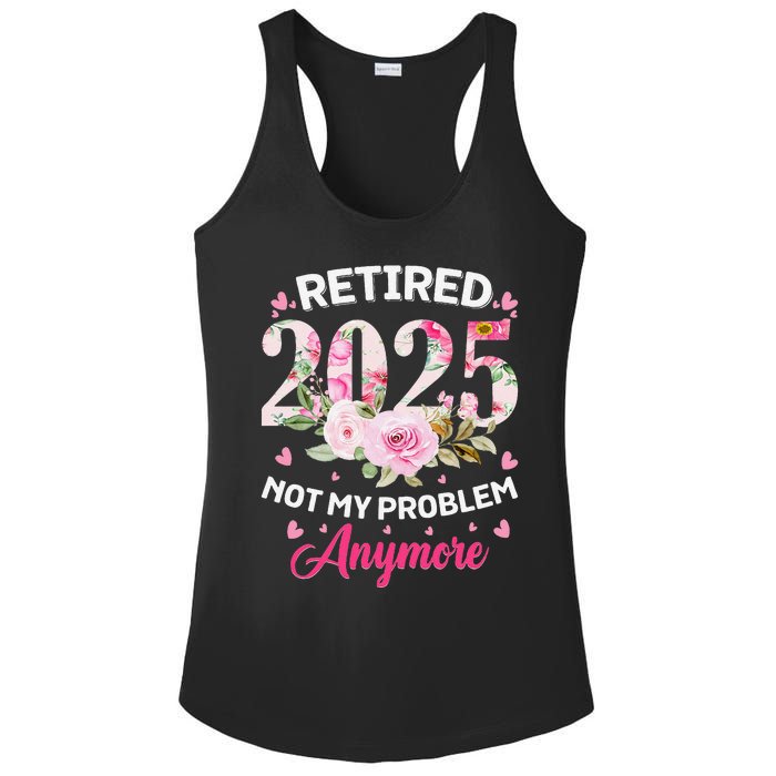 Retirement 2025 Women Retired 2025 Not My Problem Anymore Love Ladies PosiCharge Competitor Racerback Tank