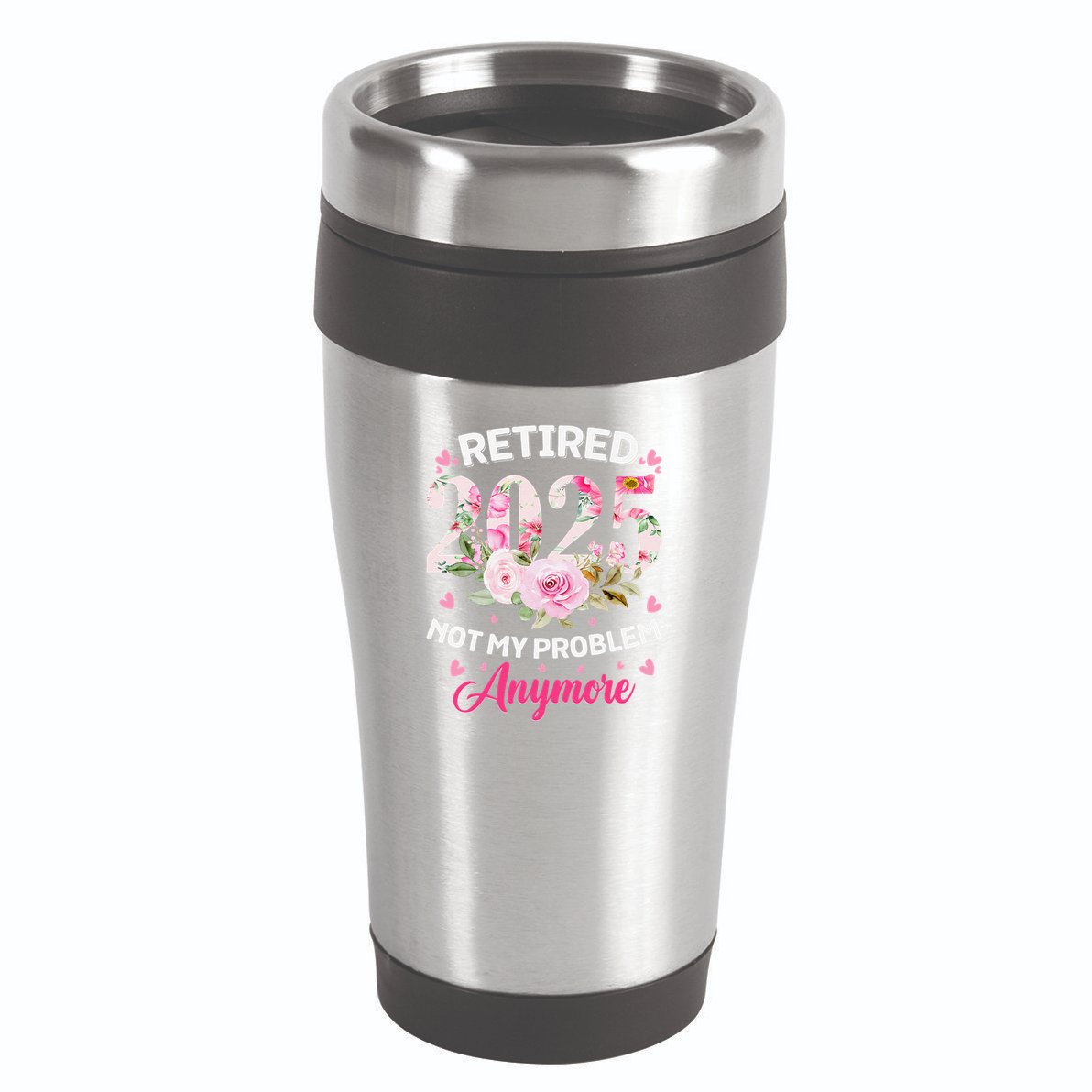 Retirement 2025 Women Retired 2025 Not My Problem Anymore Love 16oz Travel Tumbler
