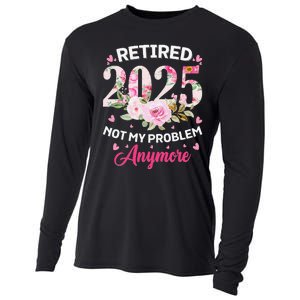 Retirement 2025 Women Retired 2025 Not My Problem Anymore Love Cooling Performance Long Sleeve Crew