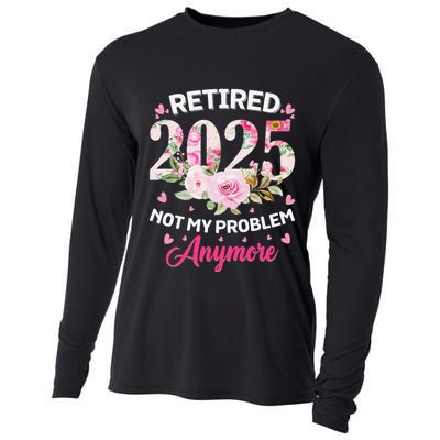 Retirement 2025 Women Retired 2025 Not My Problem Anymore Love Cooling Performance Long Sleeve Crew