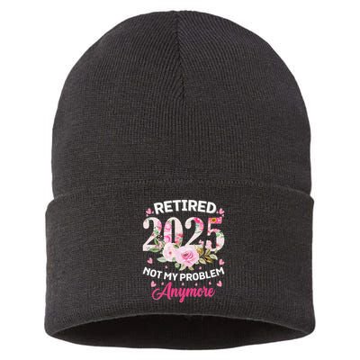 Retirement 2025 Women Retired 2025 Not My Problem Anymore Love Sustainable Knit Beanie
