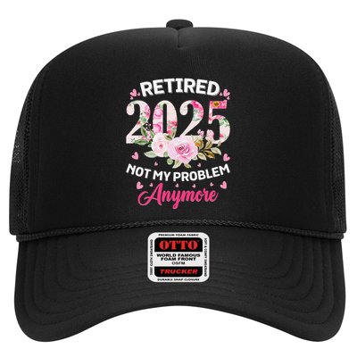 Retirement 2025 Women Retired 2025 Not My Problem Anymore Love Trucker Hat