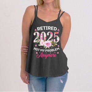 Retirement 2025 Women Retired 2025 Not My Problem Anymore Love Women's Strappy Tank