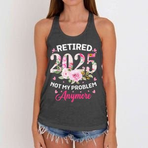 Retirement 2025 Women Retired 2025 Not My Problem Anymore Love Women's Knotted Racerback Tank