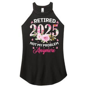 Retirement 2025 Women Retired 2025 Not My Problem Anymore Love Women's Perfect Tri Rocker Tank