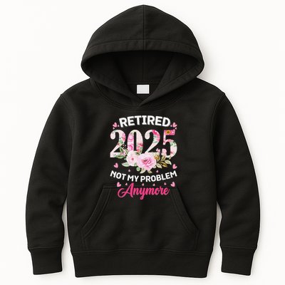 Retirement 2025 Women Retired 2025 Not My Problem Anymore Love Kids Hoodie