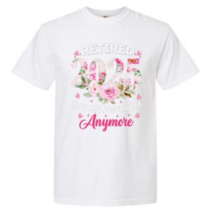 Retirement 2025 Women Retired 2025 Not My Problem Anymore Love Garment-Dyed Heavyweight T-Shirt