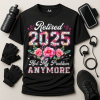 Retirement 2025 Women Retired 2025 Not My Problem Anymore Gift Cooling Performance Crew T-Shirt