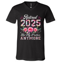 Retirement 2025 Women Retired 2025 Not My Problem Anymore Gift V-Neck T-Shirt