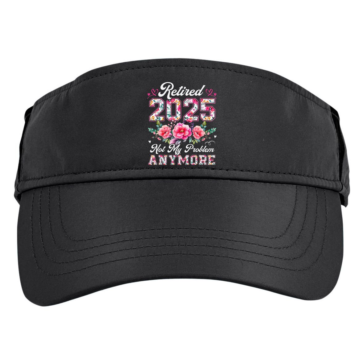 Retirement 2025 Women Retired 2025 Not My Problem Anymore Gift Adult Drive Performance Visor