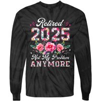 Retirement 2025 Women Retired 2025 Not My Problem Anymore Gift Tie-Dye Long Sleeve Shirt