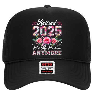 Retirement 2025 Women Retired 2025 Not My Problem Anymore Gift Trucker Hat