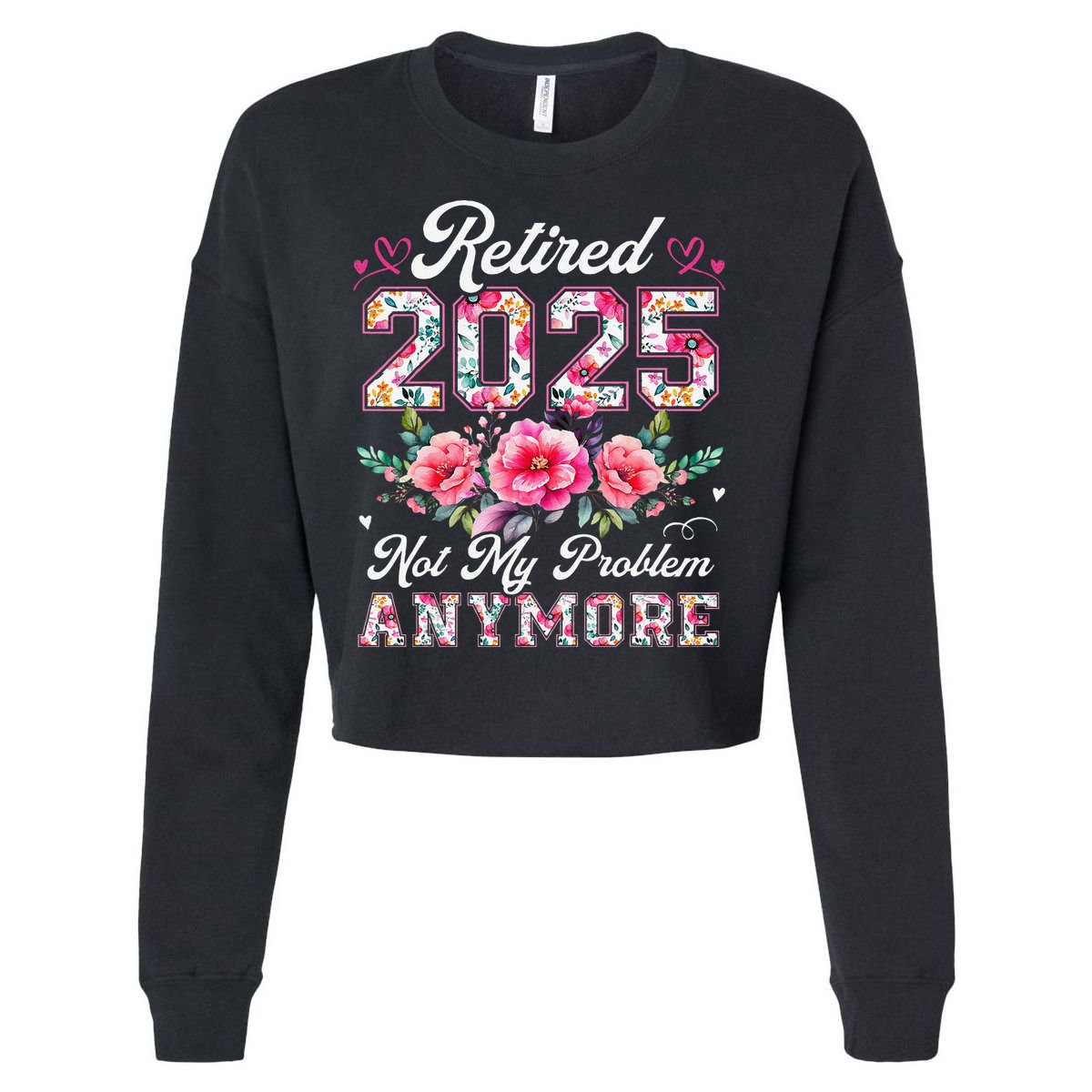 Retirement 2025 Women Retired 2025 Not My Problem Anymore Gift Cropped Pullover Crew