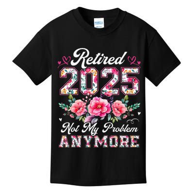 Retirement 2025 Women Retired 2025 Not My Problem Anymore Gift Kids T-Shirt