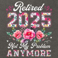 Retirement 2025 Women Retired 2025 Not My Problem Anymore Gift Cotton Canvas Backpack