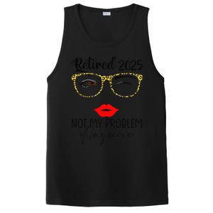 Retirement 2025 Women Retired 2025 Not My Problem Anymore Gift PosiCharge Competitor Tank