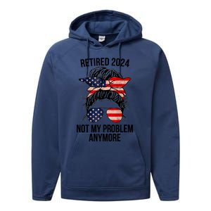 Retirement 2024 Women Retired 2024 Not My Problem Anymore Messy Bun Us Flag Performance Fleece Hoodie