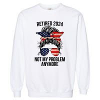 Retirement 2024 Women Retired 2024 Not My Problem Anymore Messy Bun Us Flag Garment-Dyed Sweatshirt