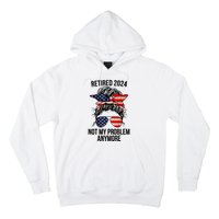 Retirement 2024 Women Retired 2024 Not My Problem Anymore Messy Bun Us Flag Hoodie