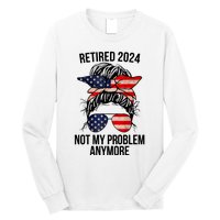 Retirement 2024 Women Retired 2024 Not My Problem Anymore Messy Bun Us Flag Long Sleeve Shirt