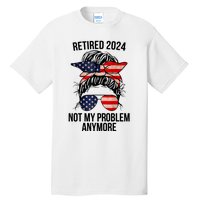 Retirement 2024 Women Retired 2024 Not My Problem Anymore Messy Bun Us Flag Tall T-Shirt