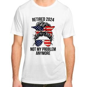 Retirement 2024 Women Retired 2024 Not My Problem Anymore Messy Bun Us Flag Adult ChromaSoft Performance T-Shirt