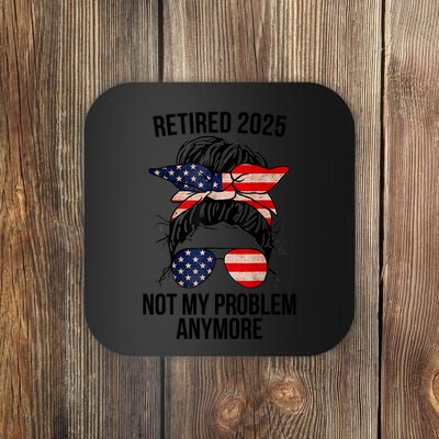 Retirement 2025 Women Retired 2025 Not My Problem Anymore Messy Bun Us Flag Coaster