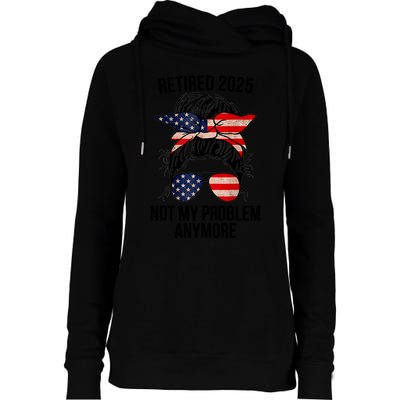 Retirement 2025 Women Retired 2025 Not My Problem Anymore Messy Bun Us Flag Womens Funnel Neck Pullover Hood
