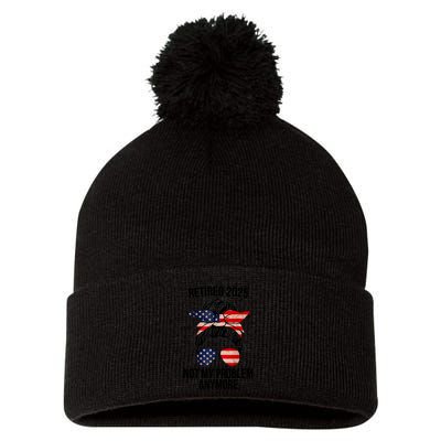 Retirement 2025 Women Retired 2025 Not My Problem Anymore Messy Bun Us Flag Pom Pom 12in Knit Beanie