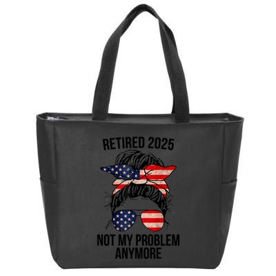 Retirement 2025 Women Retired 2025 Not My Problem Anymore Messy Bun Us Flag Zip Tote Bag