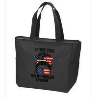 Retirement 2025 Women Retired 2025 Not My Problem Anymore Messy Bun Us Flag Zip Tote Bag