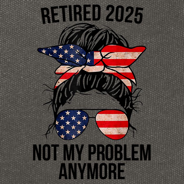 Retirement 2025 Women Retired 2025 Not My Problem Anymore Messy Bun Us Flag Cotton Canvas Backpack
