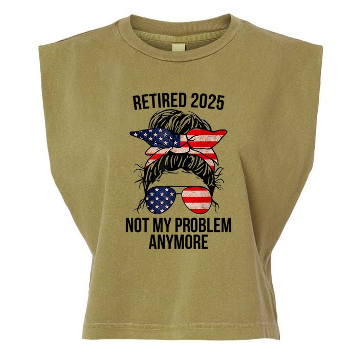 Retirement 2025 Women Retired 2025 Not My Problem Anymore Messy Bun Us Flag Garment-Dyed Women's Muscle Tee