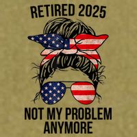 Retirement 2025 Women Retired 2025 Not My Problem Anymore Messy Bun Us Flag Garment-Dyed Women's Muscle Tee