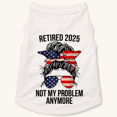 Retirement 2025 Women Retired 2025 Not My Problem Anymore Messy Bun Us Flag Doggie Tank