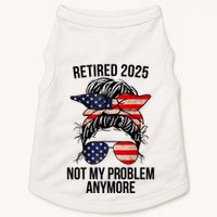 Retirement 2025 Women Retired 2025 Not My Problem Anymore Messy Bun Us Flag Doggie Tank