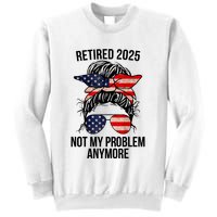 Retirement 2025 Women Retired 2025 Not My Problem Anymore Messy Bun Us Flag Sweatshirt