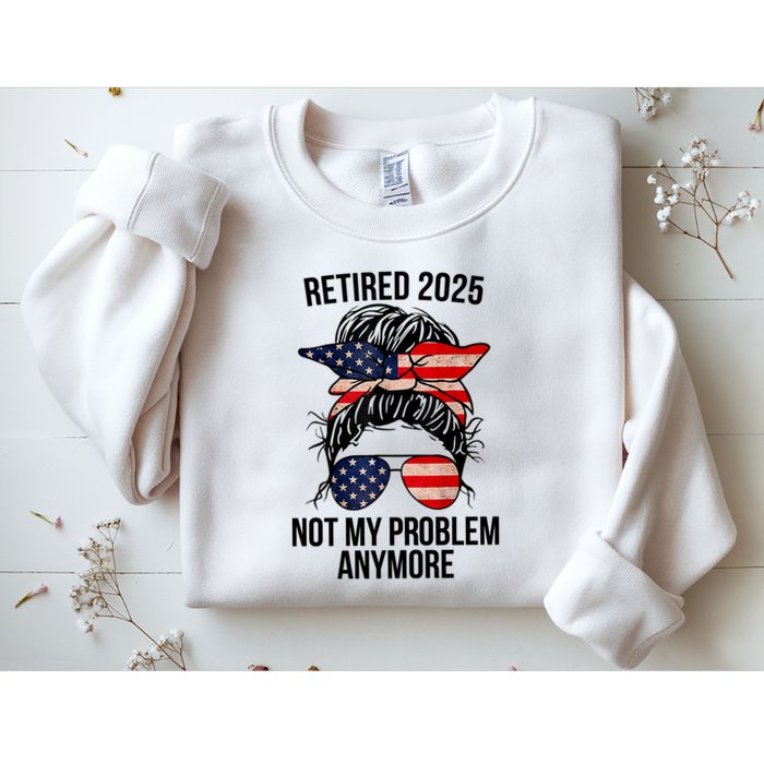 Retirement 2025 Women Retired 2025 Not My Problem Anymore Messy Bun Us Flag Sweatshirt
