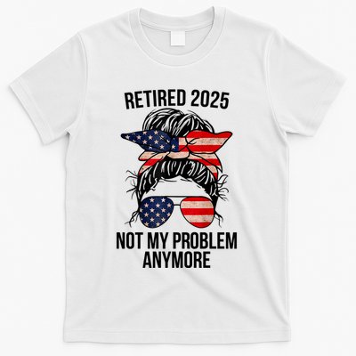 Retirement 2025 Women Retired 2025 Not My Problem Anymore Messy Bun Us Flag T-Shirt